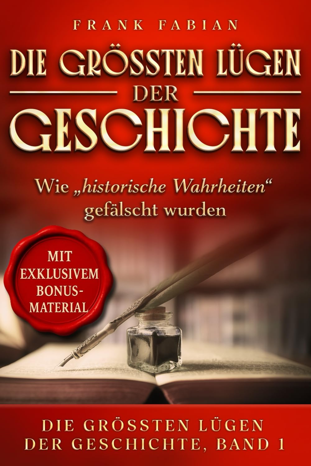 Die größten Lügen der Geschichte: Wie "historische Wahrheiten" gefälscht wurden