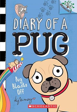 Diary Of A Pug #1: Pug Blasts Off (A Branches Book)