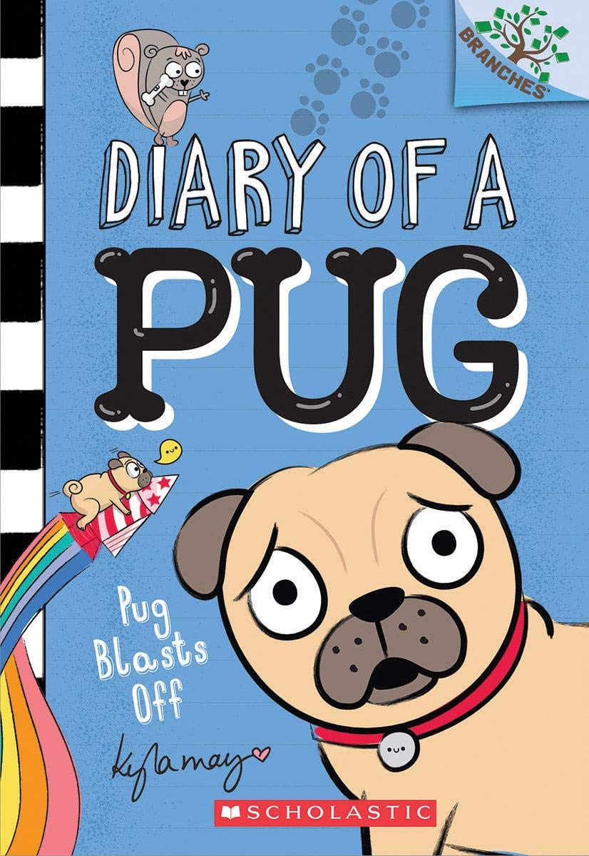 Diary Of A Pug #1: Pug Blasts Off (A Branches Book)