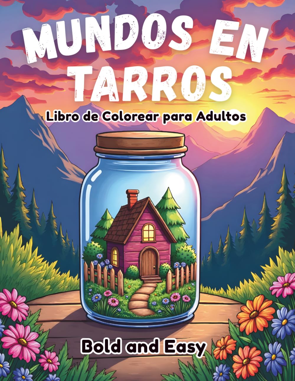 Mundos en Tarros Libro de Colorear Bold and Easy para Adultos: 50 Diseños de Terrarios Mágicos, Botellas de Fantasía y Escenas en Miniatura para ... Gruesos y Simples para Personas Mayores)