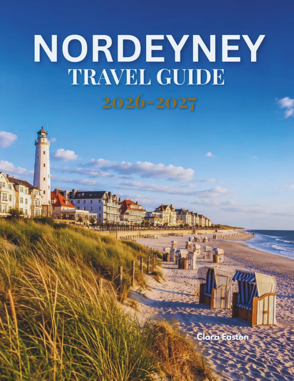 NORDEYNEY TRAVEL GUIDE 2026-2027: Your Complete Companion to Unforgettable Coastal Adventures