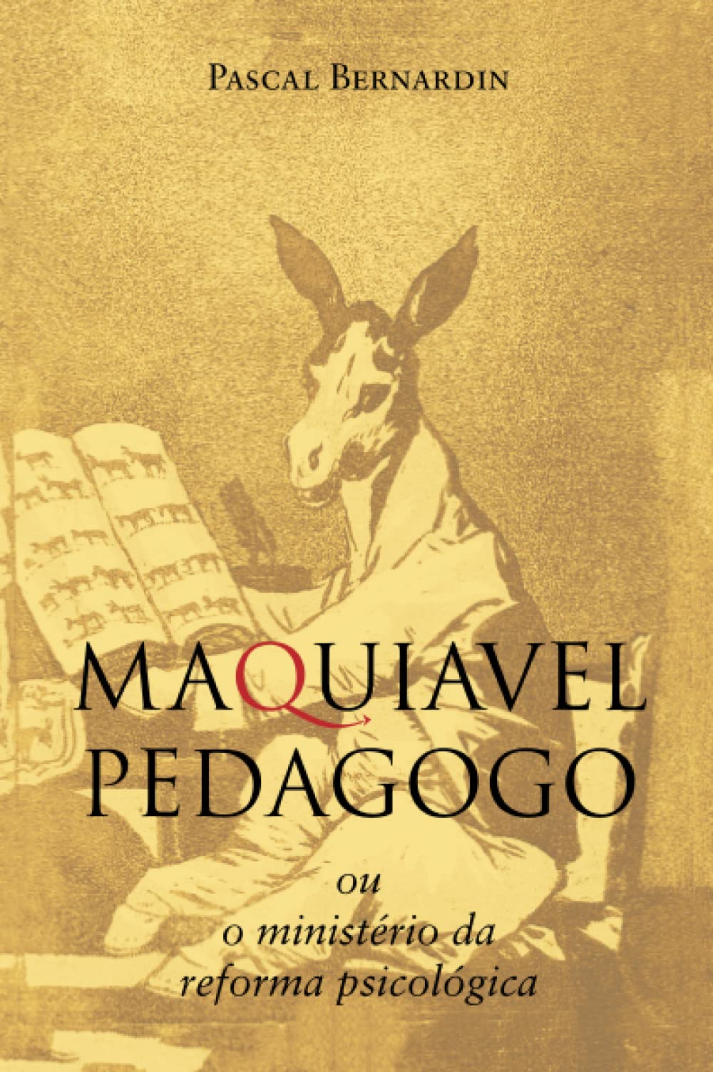 Maquiavel Pedagogo: ou o ministério da reforma psicológica