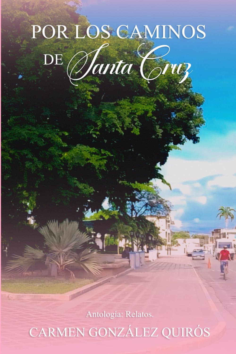 Por los caminos de Santa Cruz: Antología: Relatos