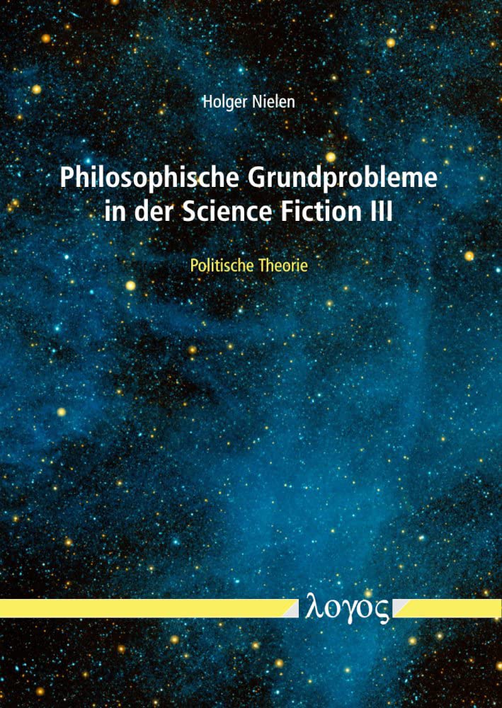 Philosophische Grundprobleme in der Science Fiction III: Politische Theorie