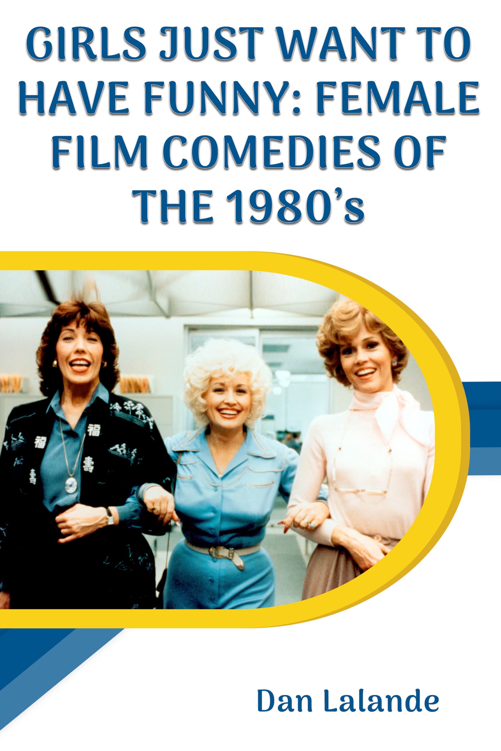 Girls Just Want to Have Funny Female Film Comedies 1980s livre analyse cinéma américain
