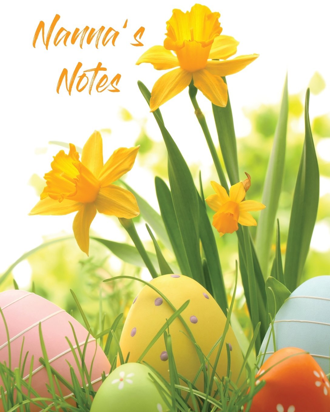 Nanna's Notes.: 100 Page Lined Notebook, Notes, Note Pad, Notebook Gift, Journal, Jotter, Spring Gift. Personal Mothers Day Or Easter Gift.