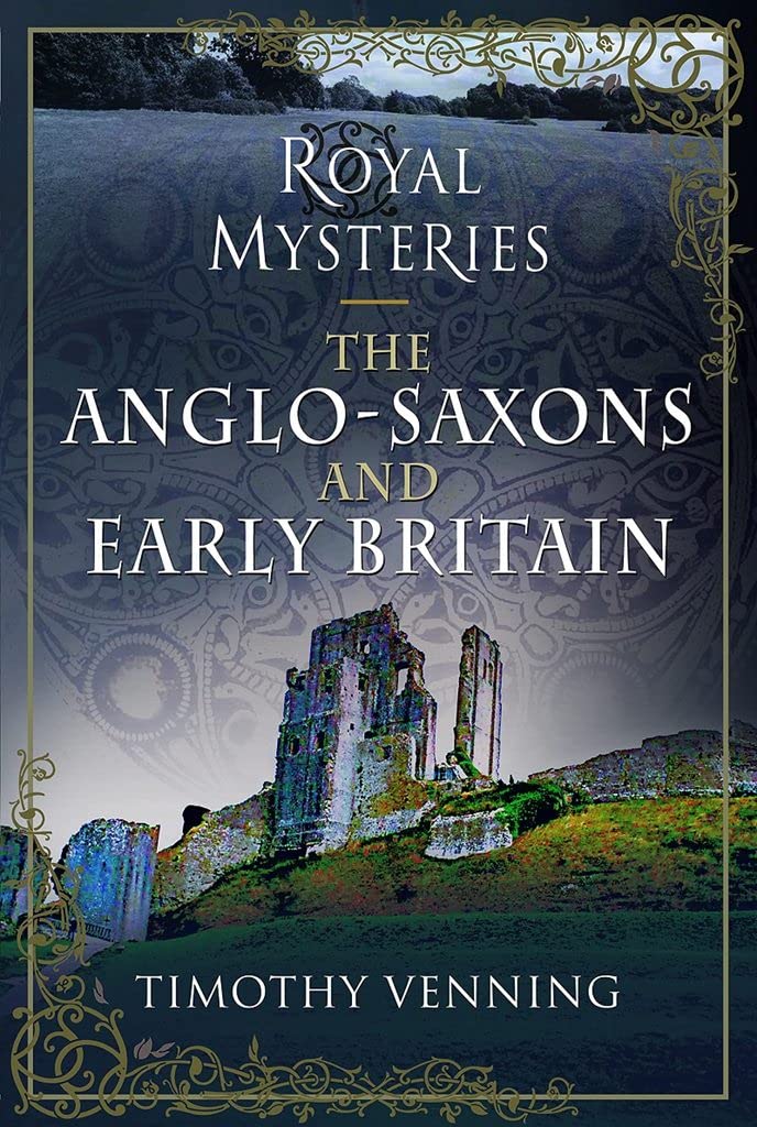 Royal Mysteries of the Anglo-Saxons and Early Britain  *NEW* + FREE P&P
