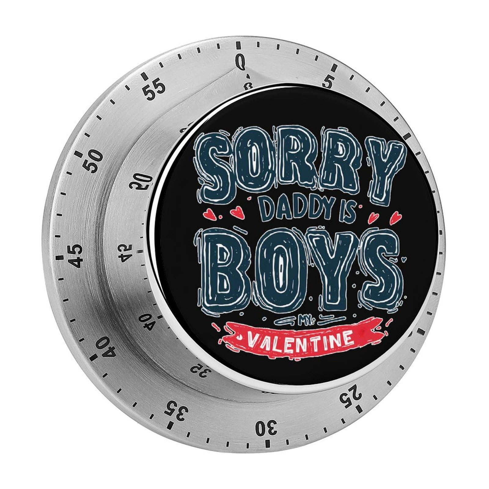 Sorry Boys Daddy is My Valentine Mechanical Timer with Alarm for Kitchen Cooking Productivity Stainless Steel Timers