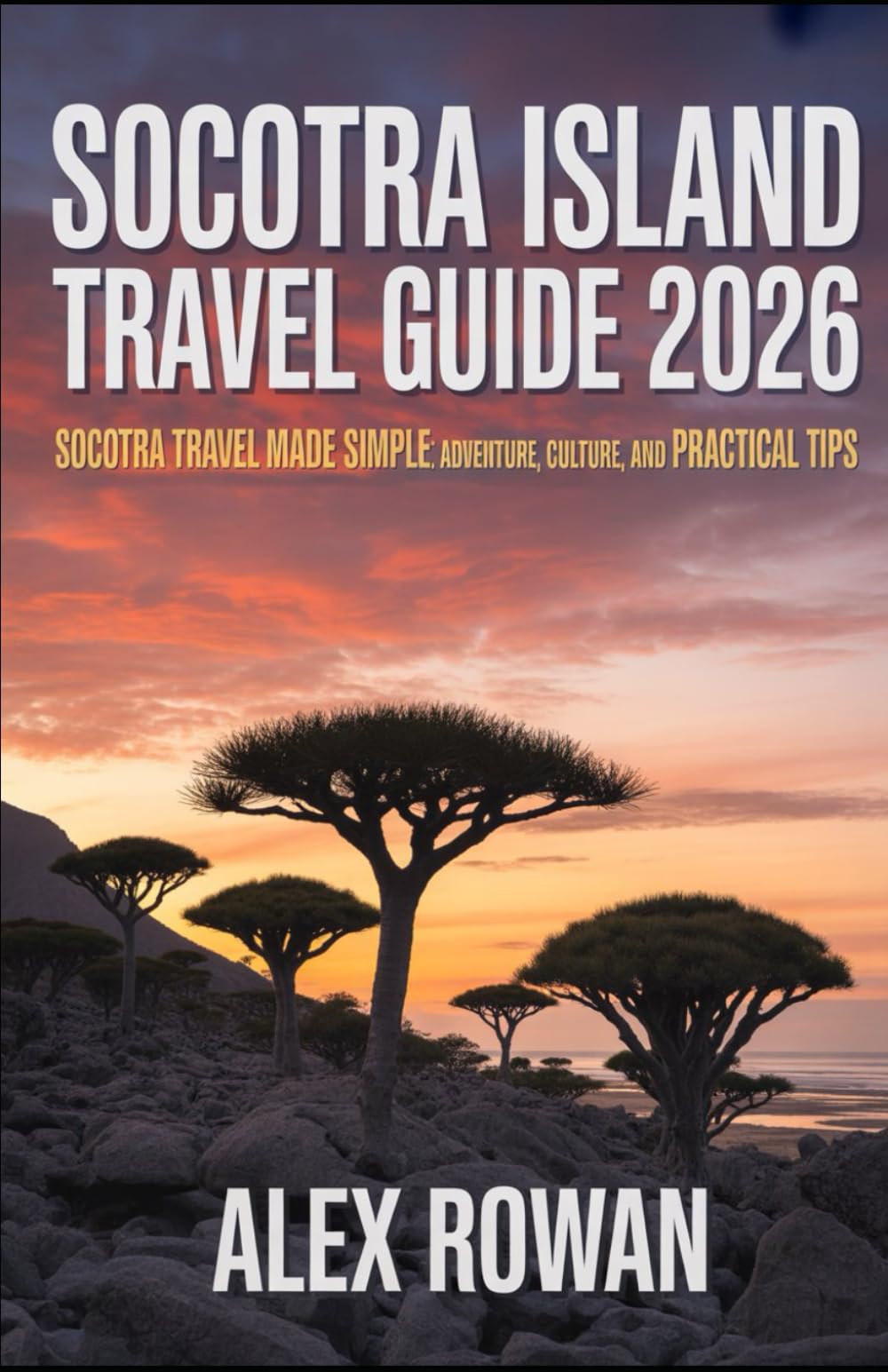 SOCOTRA ISLAND TRAVEL GUIDE 2026: SOCOTRA ISLAND TRAVEL GUIDE 2026