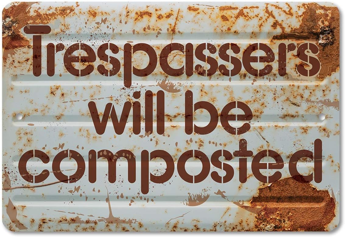 Trespassers Will Be Composted - Funny No Trespassing and Private Property Sign, Garden Decor and She Shed Signage, 12x18 Use Indoors or Outdoors Durable Rustic Metal Sign