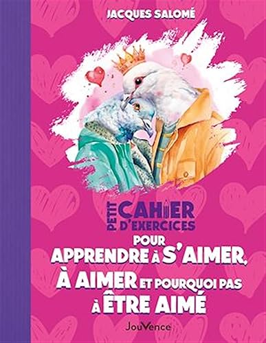 Petit Cahier d'exercices pour apprendre à s'aimer, à aimer et pourquoi pas à être aimé