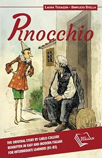 Pinocchio: The original story by Carlo Collodi rewritten in easy and modern Italian for intermediate learners (B1-B2)