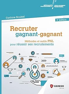 Recruter gagnant-gagnant: Méthodes et outils PNL pour réussir ses recrutements