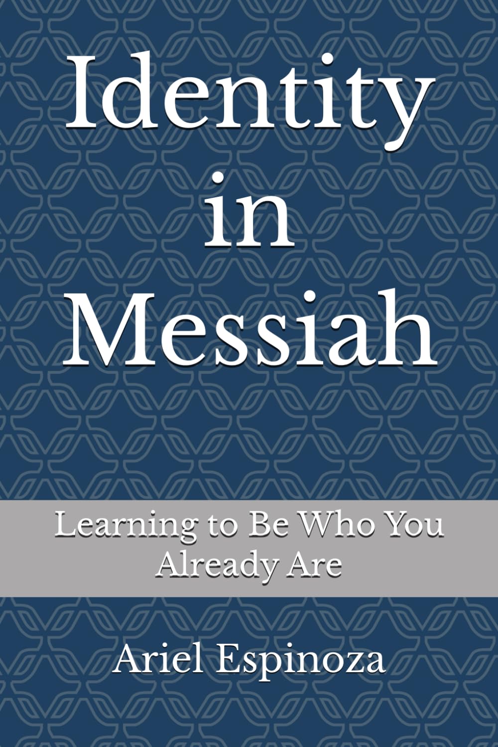 Identity in Messiah: Learning to Be Who You Already Are: 4 (Messianic Jewish Prayerbooks)