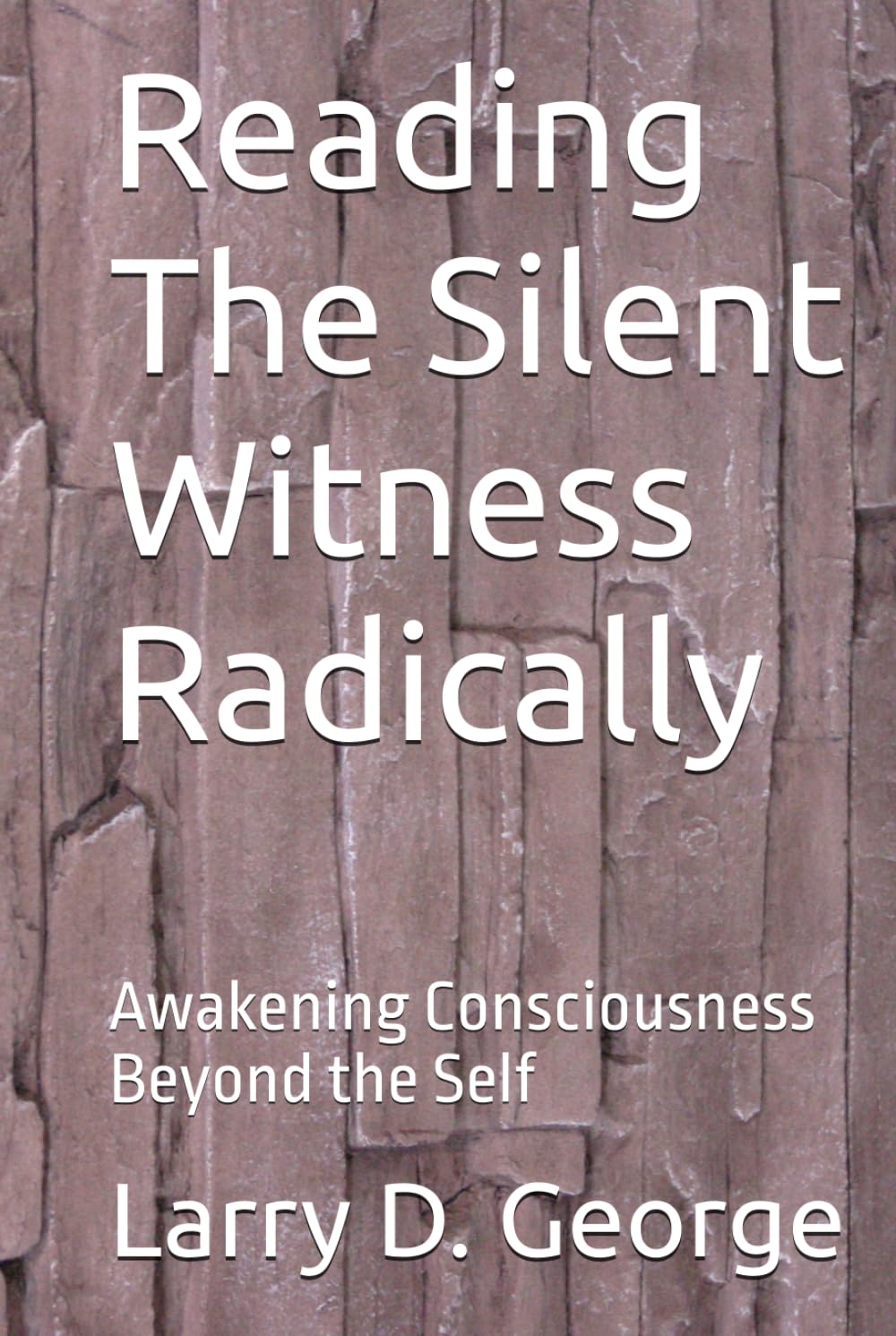 Reading The Silent Witness Radically: Awakening Consciousness Beyond the Self