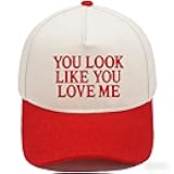 You Look Like You Love Me Hat Embroidered Hats Adjustable Baseball Caps Vintage Trucker Hats for Women Men