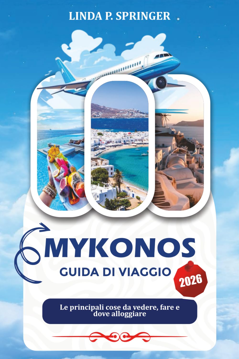 MYKONOS GUIDA DI VIAGGIO 2026: Le principali cose da vedere, fare e dove alloggiare