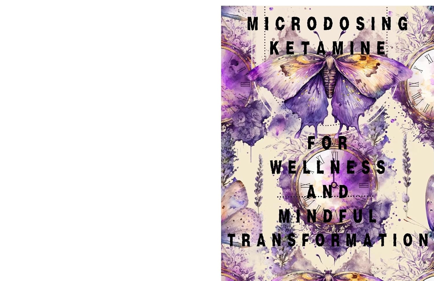 Microdosing Ketamine for Wellness and Mindful Transformation