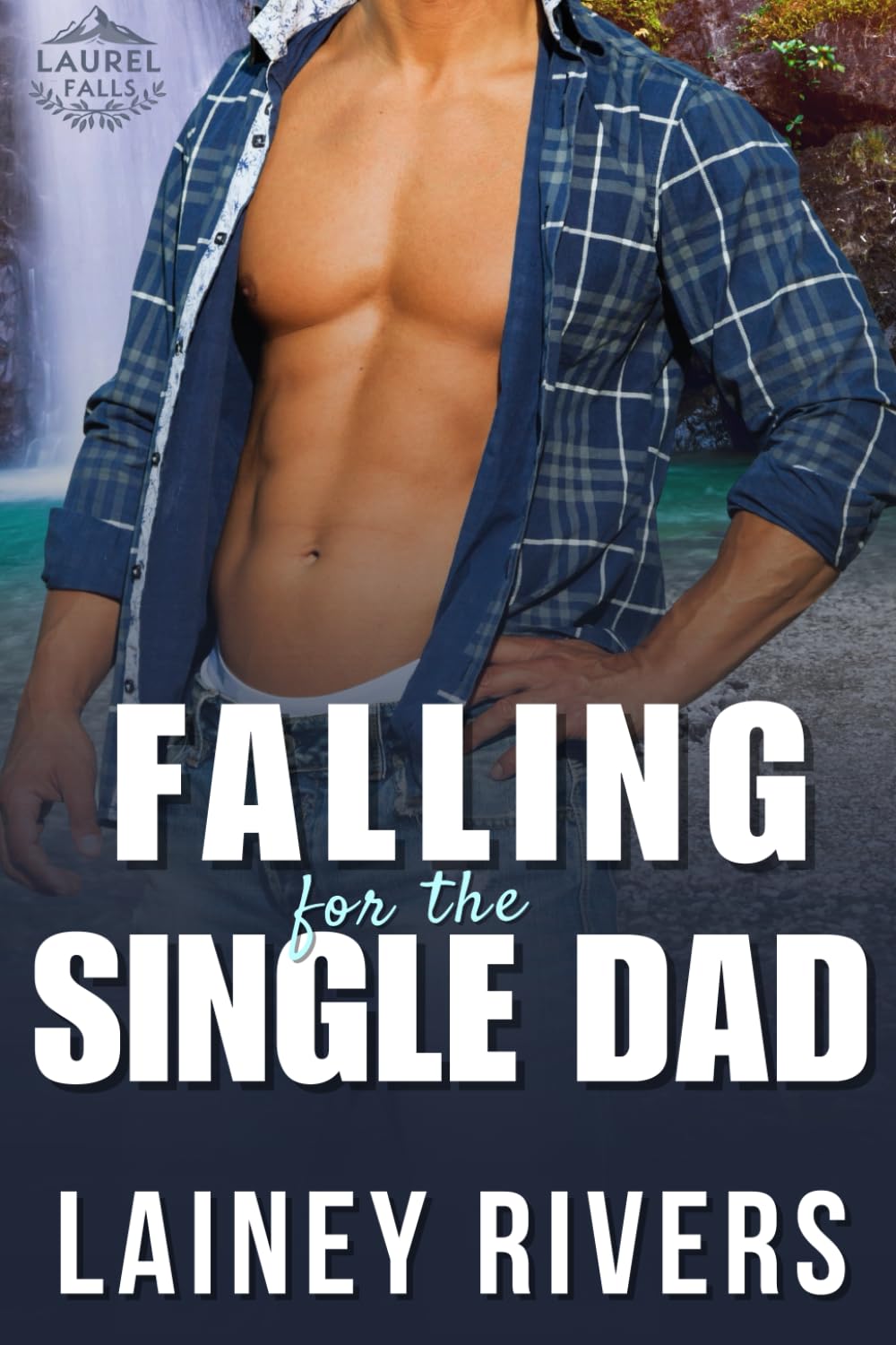 Falling for the Single Dad (Laurel Falls)