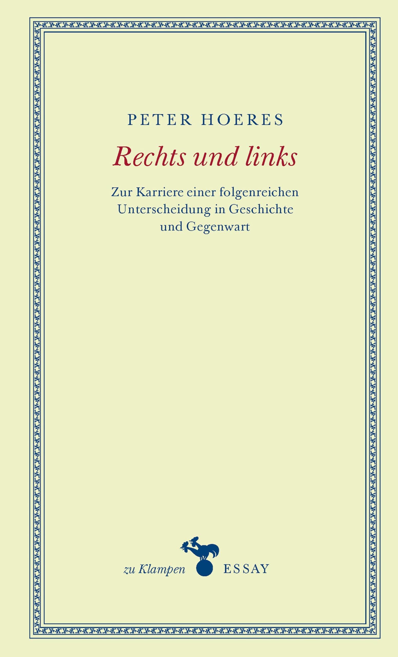 Rechts und links: Zur Karriere einer folgenreichen Unterscheidung in Geschichte und Gegenwart (zu Klampen Essays)