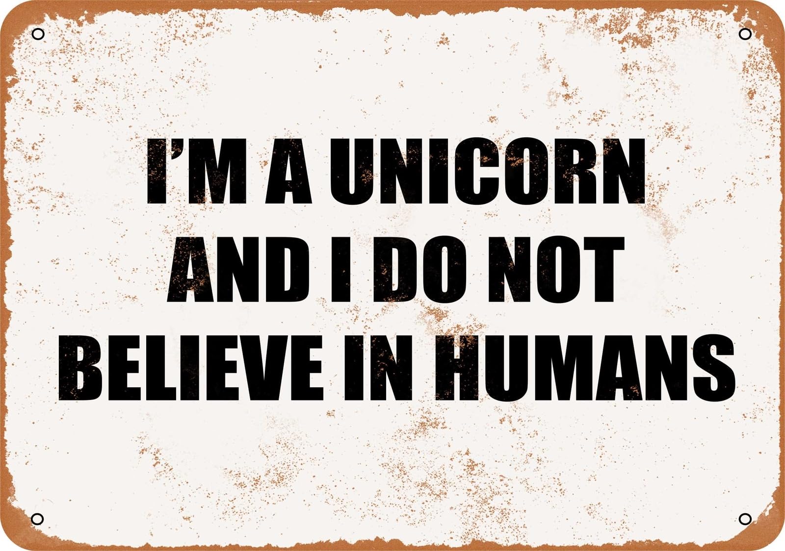 Miaomansenstore Metal Sign - I'm A Unicorn And I Do Not Believe In Humans Home Decor