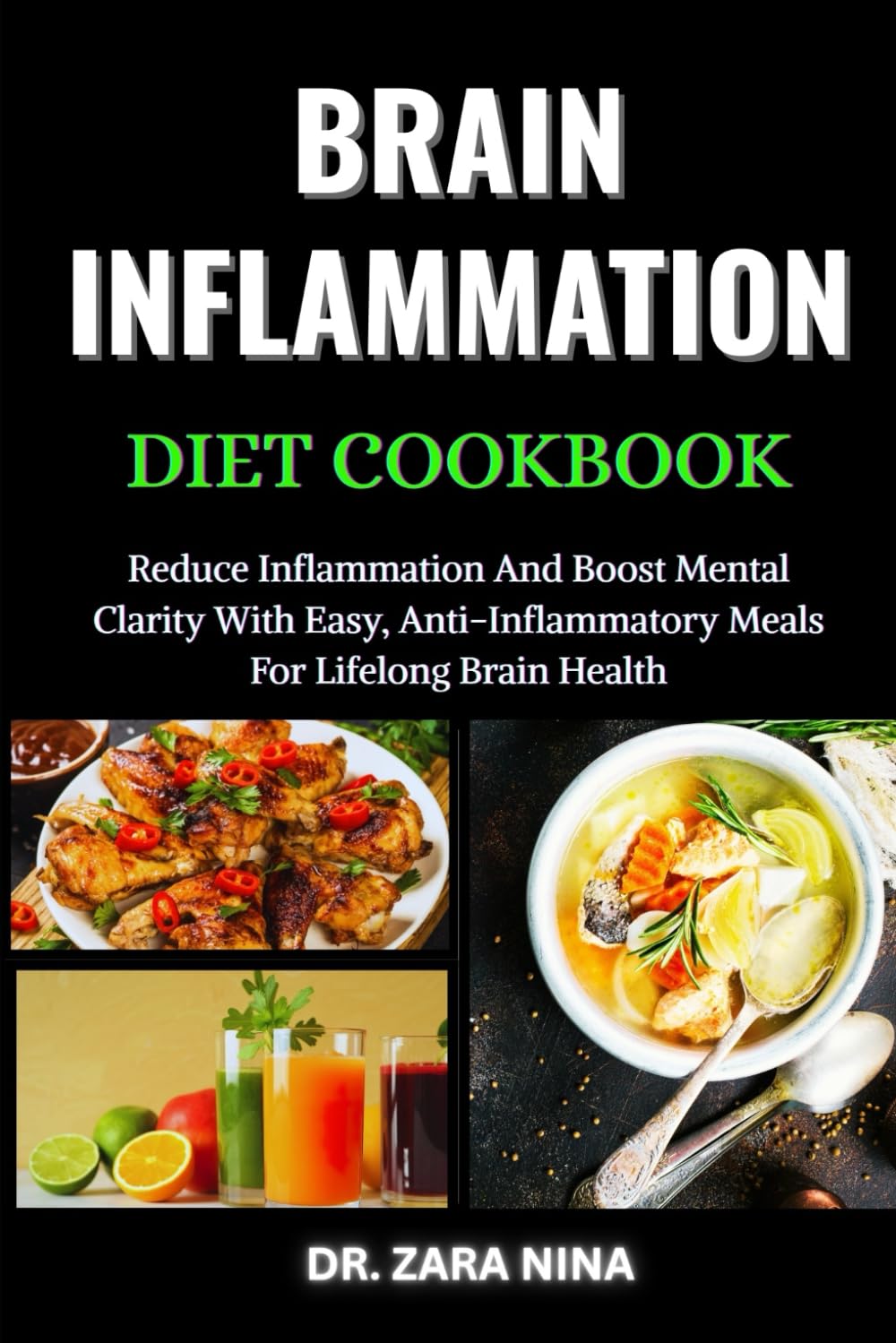 Brain Inflammation Diet Cookbook: Reduce Inflammation And Boost Mental Clarity With Easy, Anti-Inflammatory Meals For Lifelong Brain Health