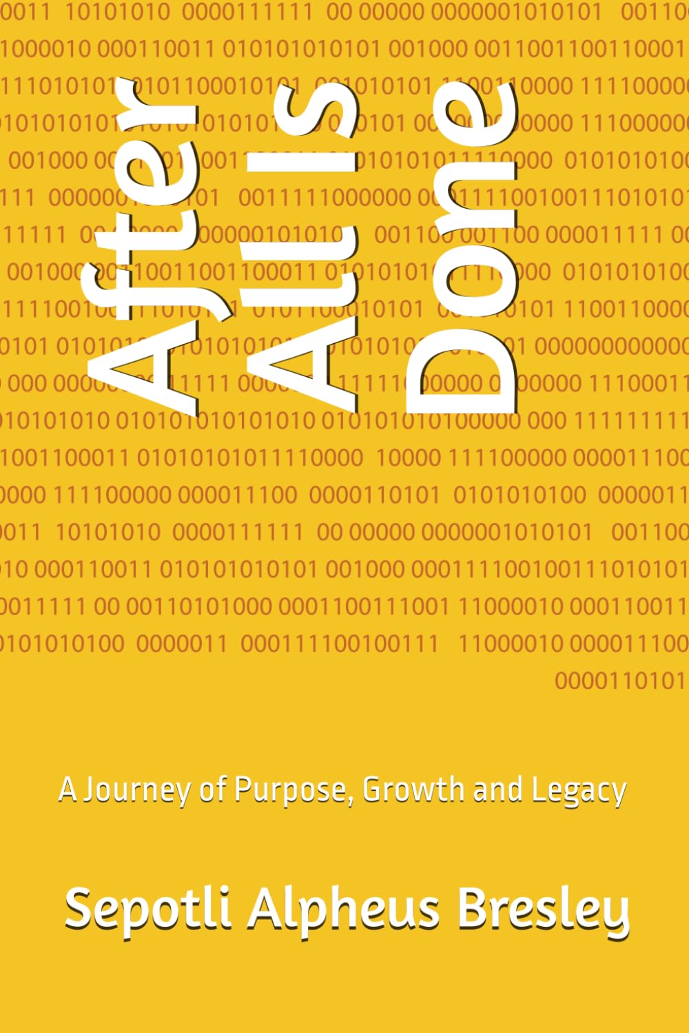 After All Is Done: A Journey of Purpose, Growth and Legacy
