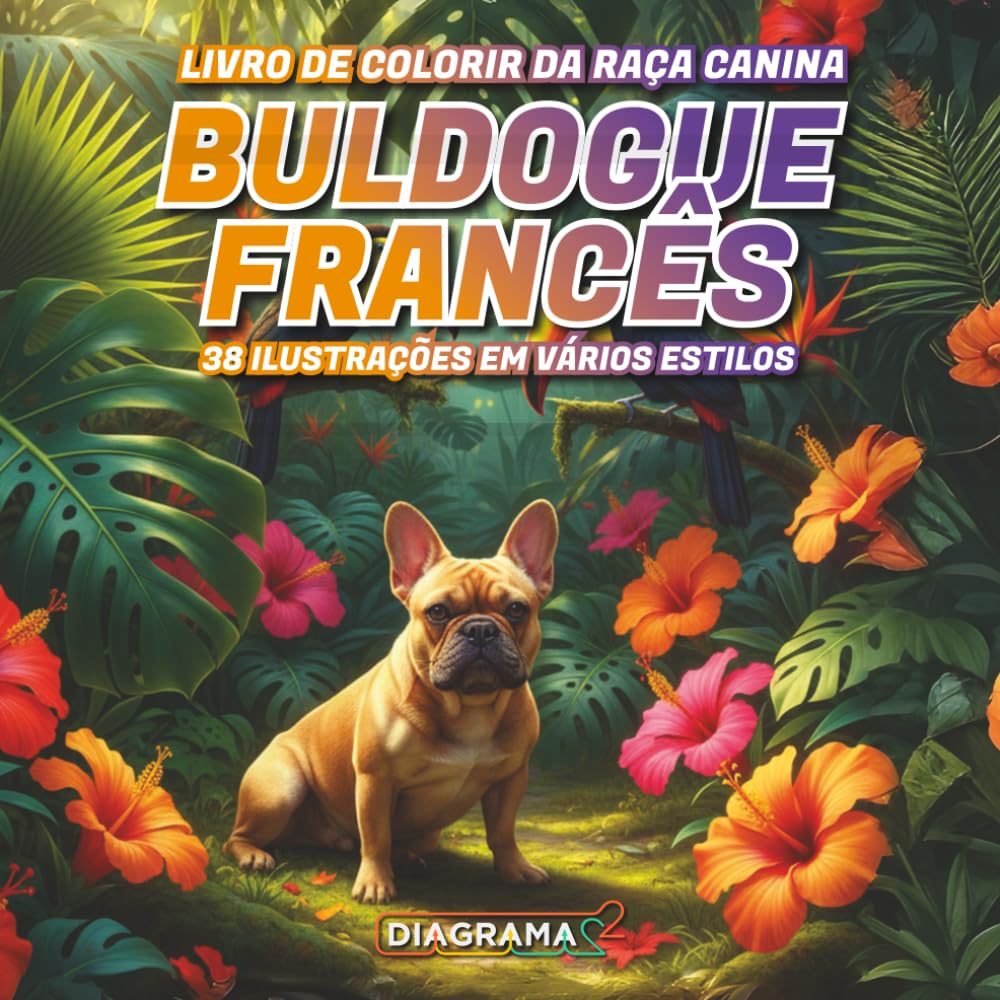 Buldogue Francês: Livro de Colorir da Raça Canina