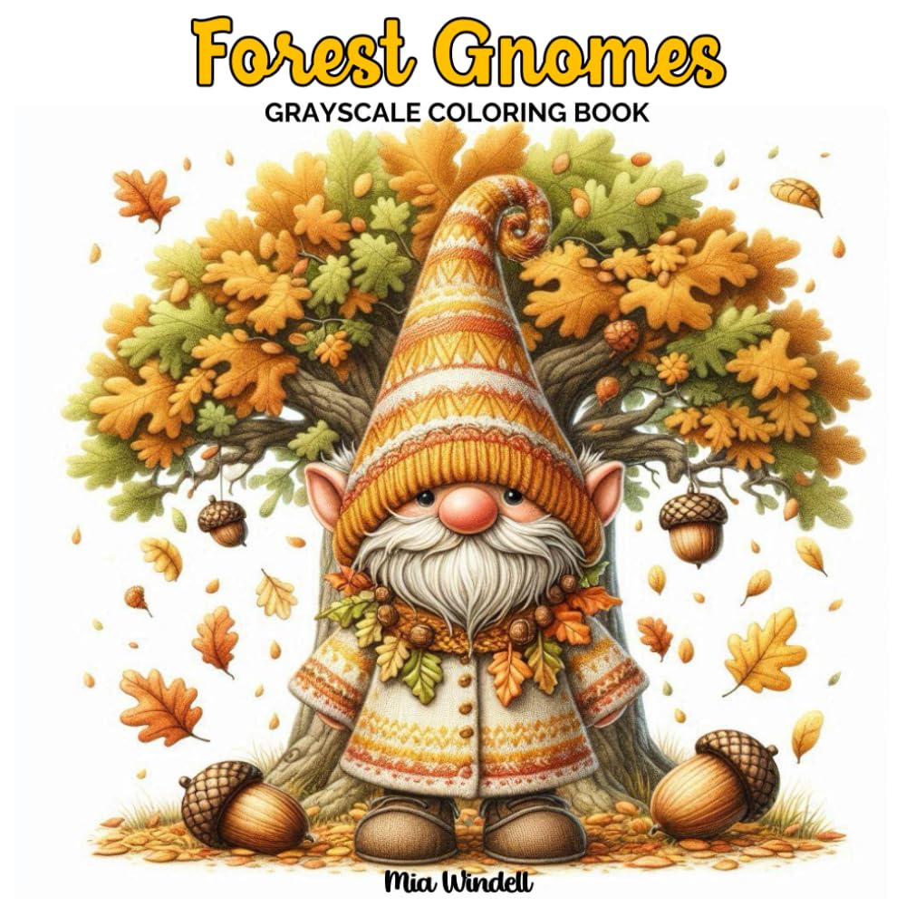 Forest Gnomes Grayscale Coloring Book: 50 Whimsical Woodland Scenes of Magical Gnomes for Relaxation and Stress Relief (Cozy Gnome Coloring Collection)