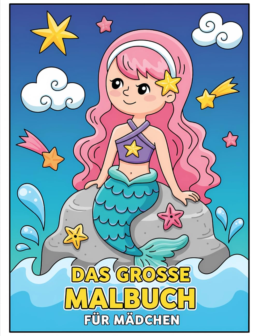 Malbuch Für Mädchen: Mehr als 60 Motive zum Malen und Entdecken – Einhörner, Feen, Meerjungfrauen, Tiere und Prinzessinnen für Kinder und kreative Teens