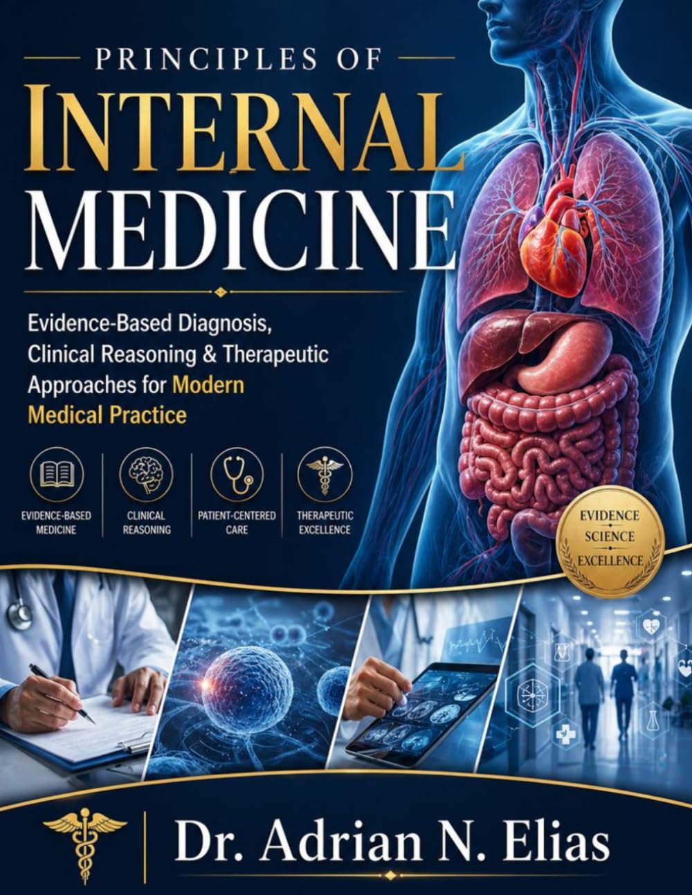 Principles Of Internal Medicine: Evidence-Based Diagnosis, Clinical Reasoning & Therapeutic Approaches for Modern Medical Practice