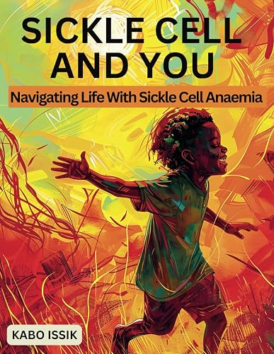 Sickle Cell And You: Navigating Life With Sickle Cell Anaemia