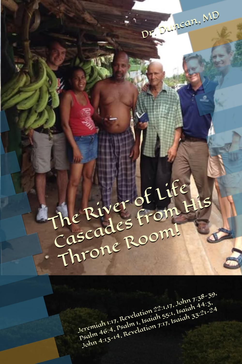 Book 4 - The River of Life Cascades from His Throne Room!: Jeremiah 1:17, Revelation 22:1,17, John 7:38-39, Psalm 46:4, Psalm 1, Isaiah 55:1, Isaiah ... 7:17, Isaiah 33:21-24 (GO4Christ Ministries)