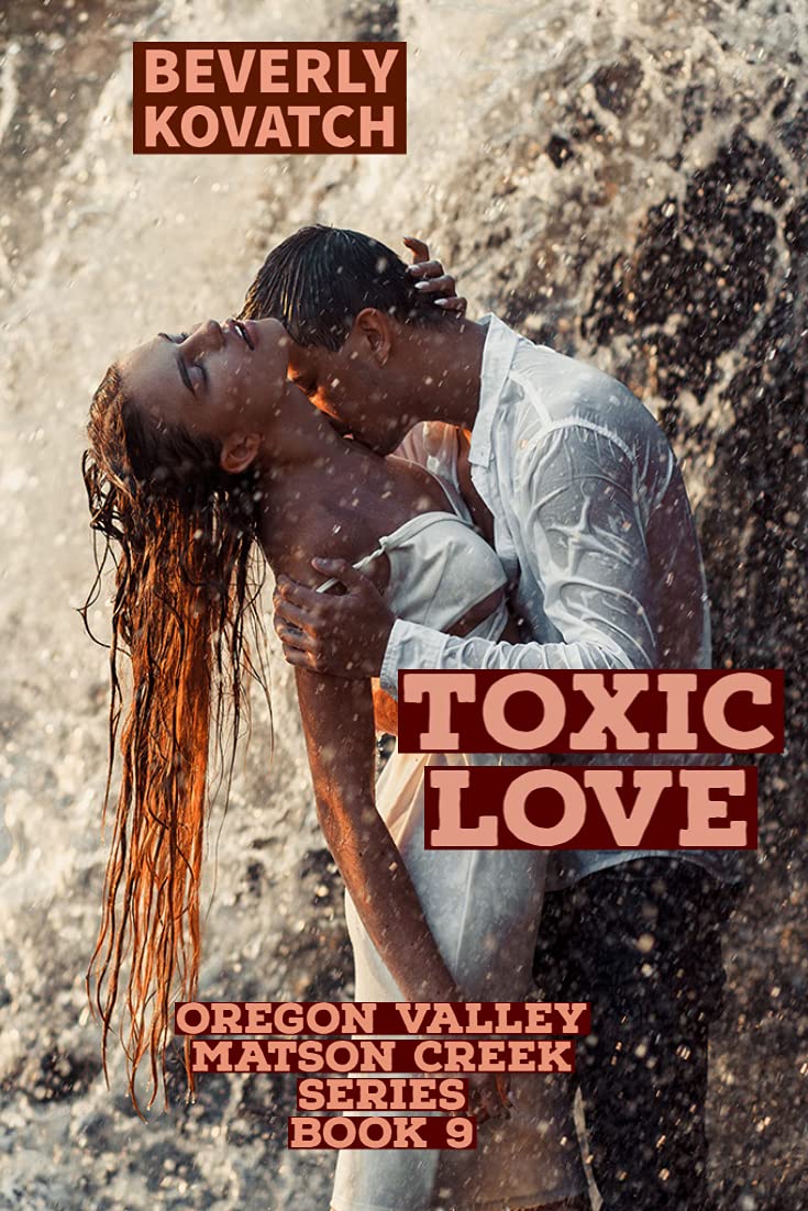 Toxic Love (Oregon Valley and Matson Creek Series Book 9)