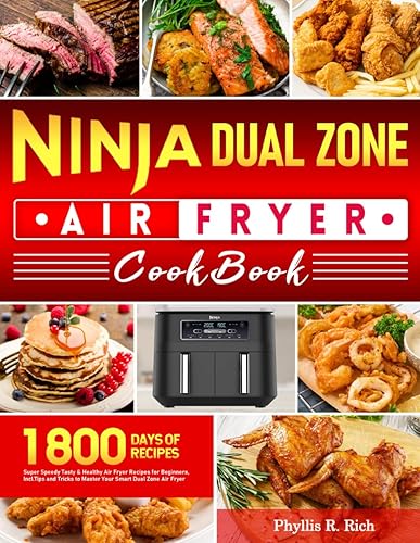 Ninja Dual Zone Air Fryer Cookbook UK: Super Speedy Tasty &amp; Healthy Air Fryer Recipes for Beginners, Incl.Tips and Tricks to Master Your Smart Dual Zone Air Fryer