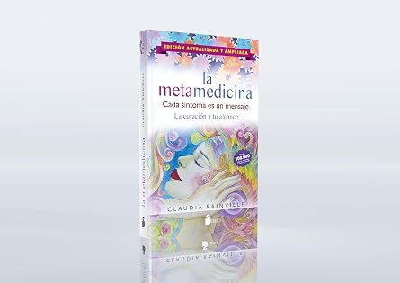 La metamedicina. Cada síntoma es un mensaje. Edición actualizada y ampliada