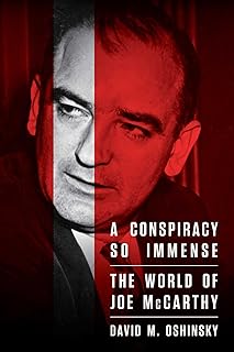 A Conspiracy So Immense: The World of Joe McCarthy