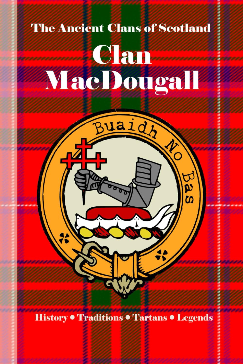 Clan MacDougall: A Concise History of Scotland’s Defenders of Dunollie and the Isles (The Ancient Clans of Scotland)