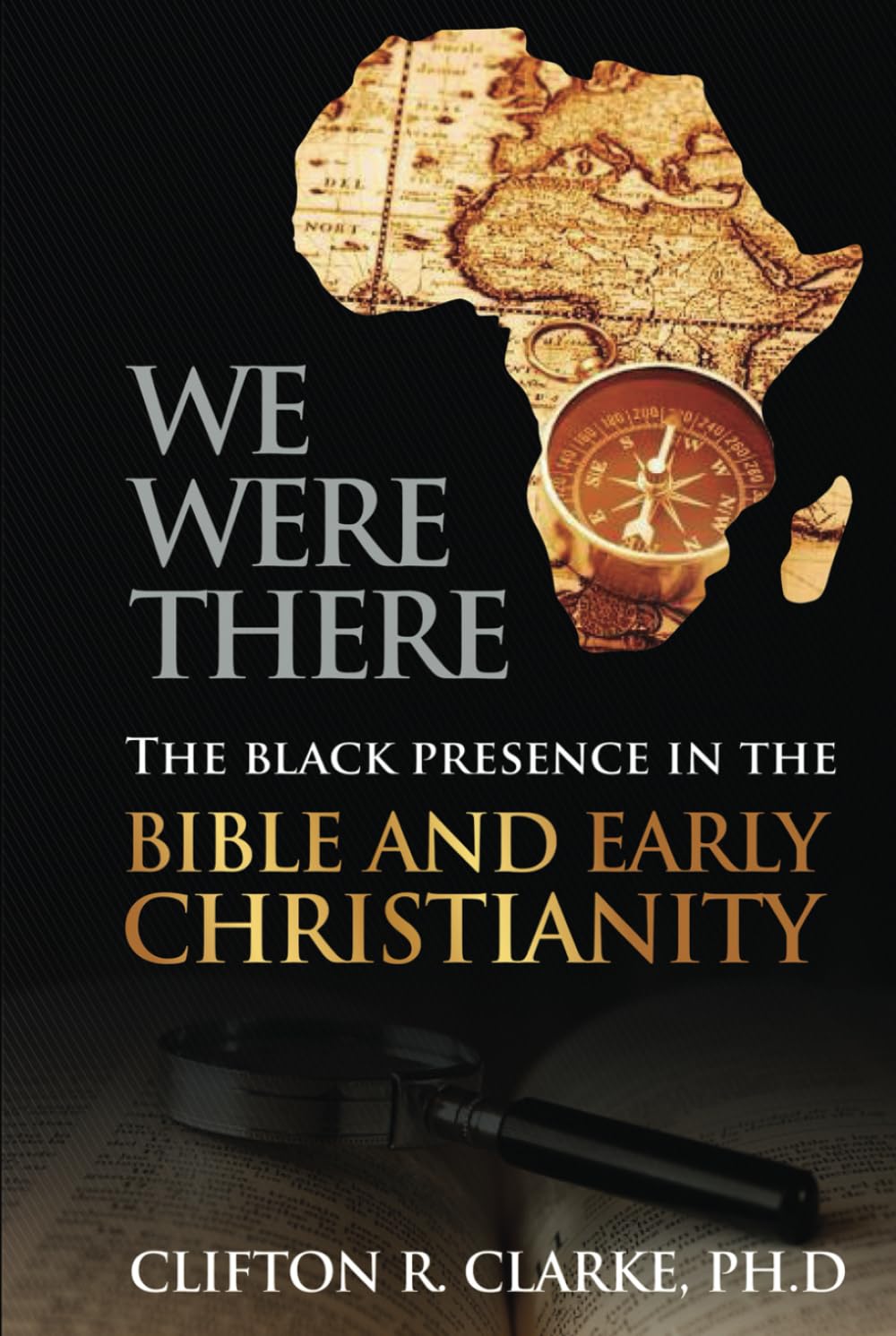 We Were There: The Black Presence in the Bible and Early Christianity