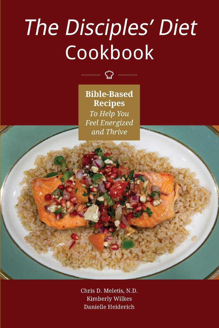 The Disciples' Diet Cookbook: Bible-Based Recipes To Help You Feel Energized And Thrive: 2