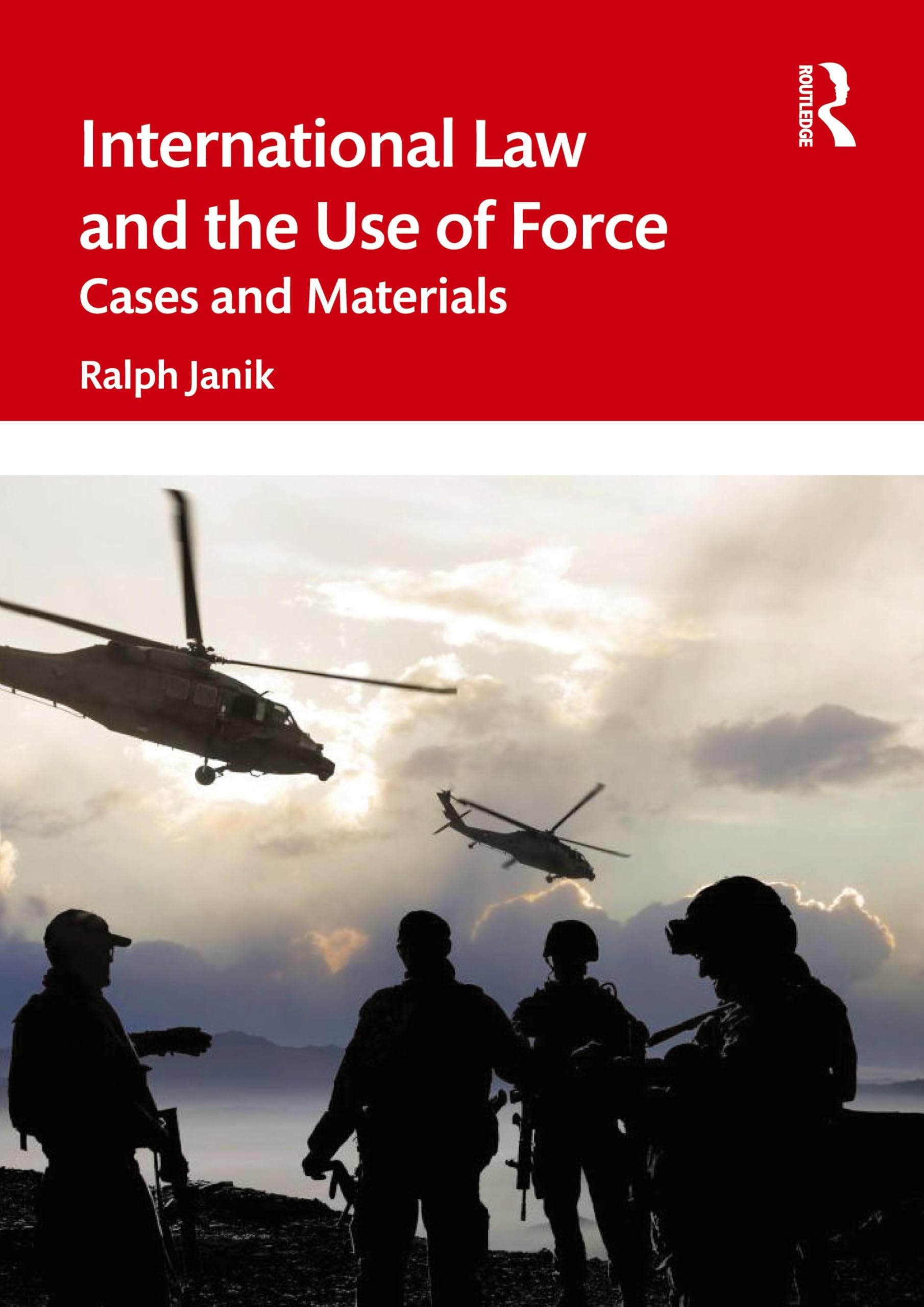 International Law and the Use of Force: Cases and Materials
