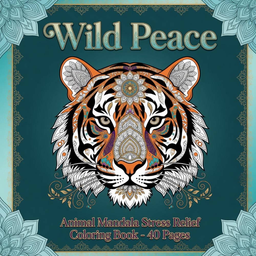 Wild Peace: Animal Mandala Stress Relief Coloring Book for Adults – 40 Intricate Designs