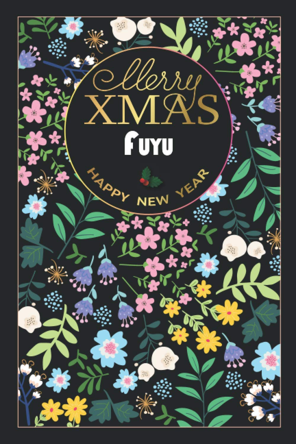 Merry XMAS Fuyu HAPPY NEW YEAR: Beautiful Christmas Gift for Fuyu, Elegant Notebook/Journal, Practical Months & Days Timeline, Lightweight and Compact, Premium Matte Finish