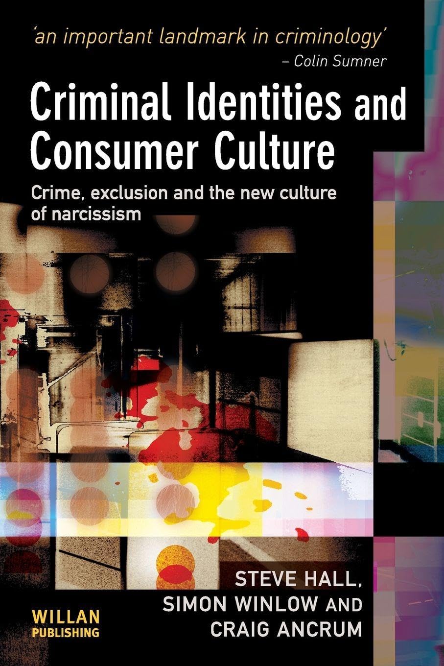 Criminal Identities and Consumer Culture: Crime, Exclusion and t