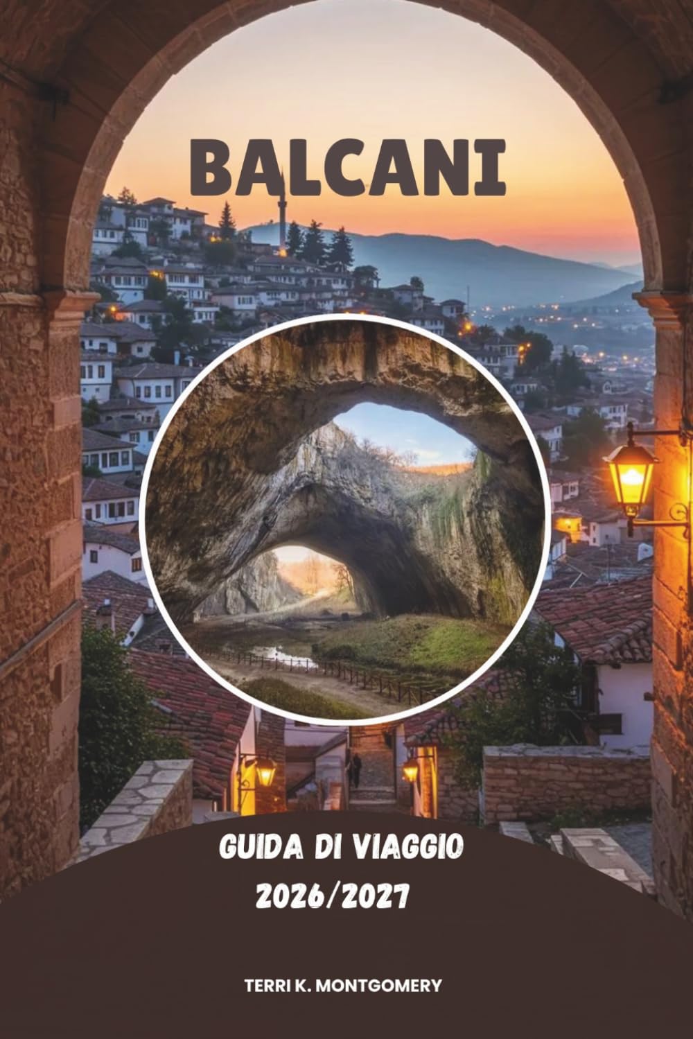 BALCANI GUIDA DI VIAGGIO 2026/2027: Esplora i gioielli nascosti dell'Europa sudorientale, le città storiche, i paesaggi mozzafiato, la cultura locale e le avventure indimenticabili