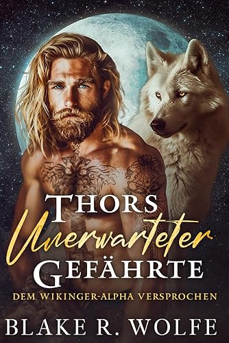 Thors unerwarteter Gefährte: Schwule Wikinger-Werwolf-Wandler-Romanze (Dem Wikinger-Alpha versprochen, Band 1)