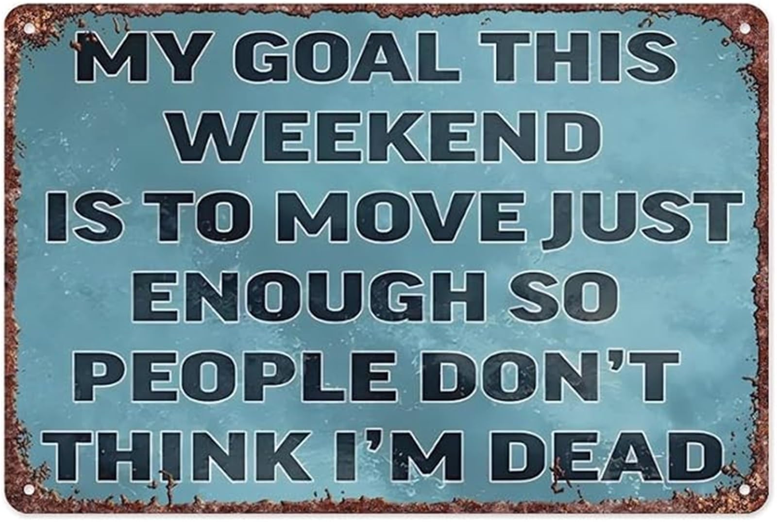 NWPNLXEA Humorous Weekend Goal Quote on Retro Tin Sign My Goal This Weekend Is To Move Enough for Garage Pub or Man Cave 8 X 12 in
