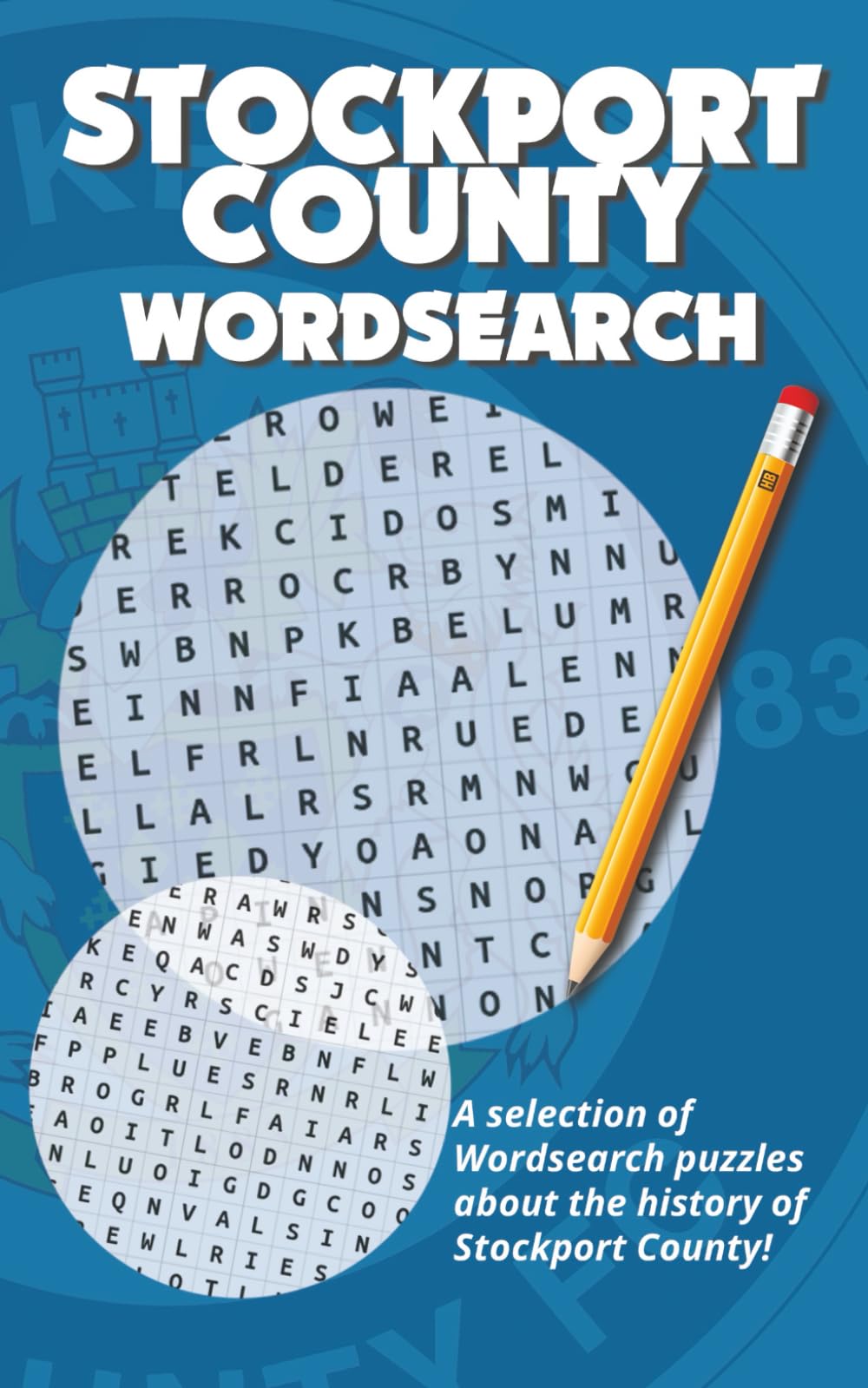Stockport County Wordsearch: A selection of wordsearch puzzles about the history of Stockport County!: A selection of Wordsearch puzzles covering the history, players and achievements of The Hatters!