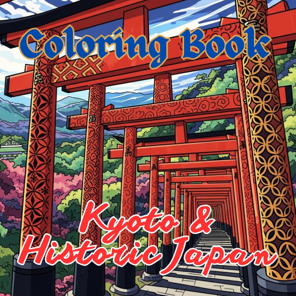 Kyoto & Historic Japan Coloring Book for Adults | Temples, Shrines, Geisha & Traditional Streets: Ancient Architecture, Zen Gardens, Cultural ... Scenes (Japan Serenity Coloring Series)