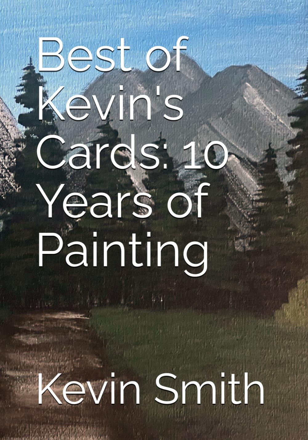 Kevin's Cards 10 Years of Painting : album de cartes artistiques et peintures